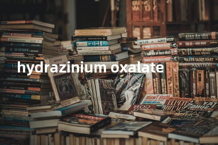 hydrazinium oxalate单词图解，单词释义场景配图