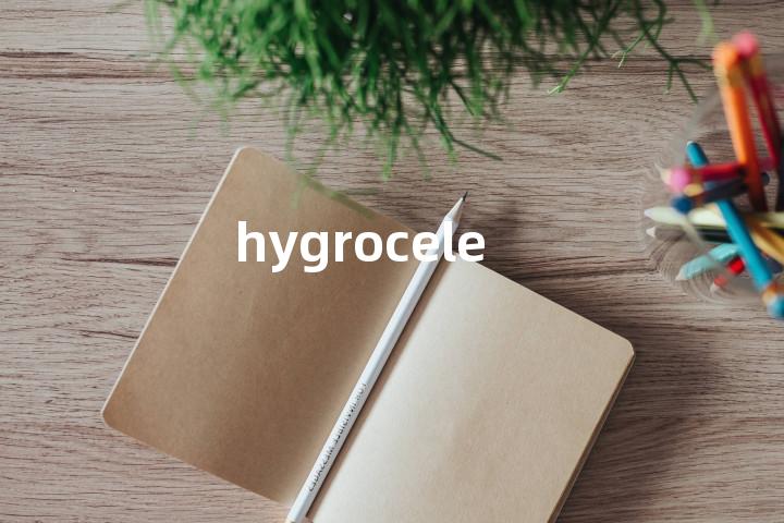 hygrocele单词图解，单词释义场景配图