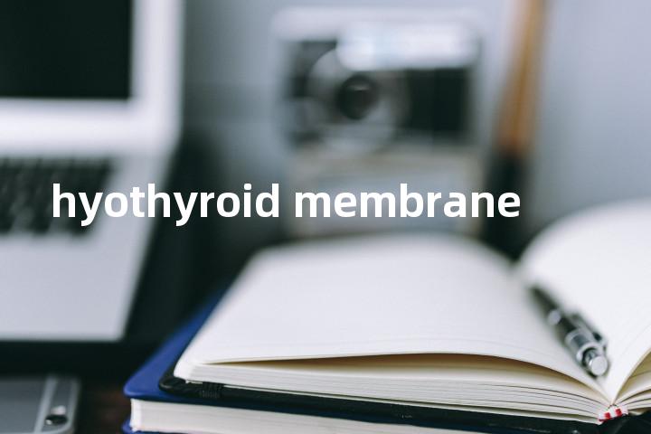 hyothyroid membrane单词图解，单词释义场景配图