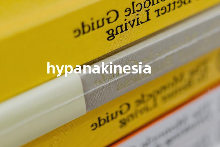 hypanakinesia单词图解，单词释义场景配图