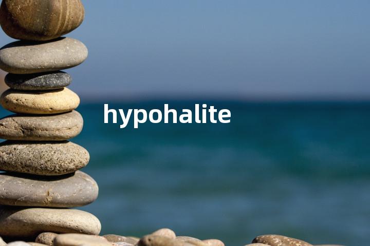 hypohalite单词图解，单词释义场景配图