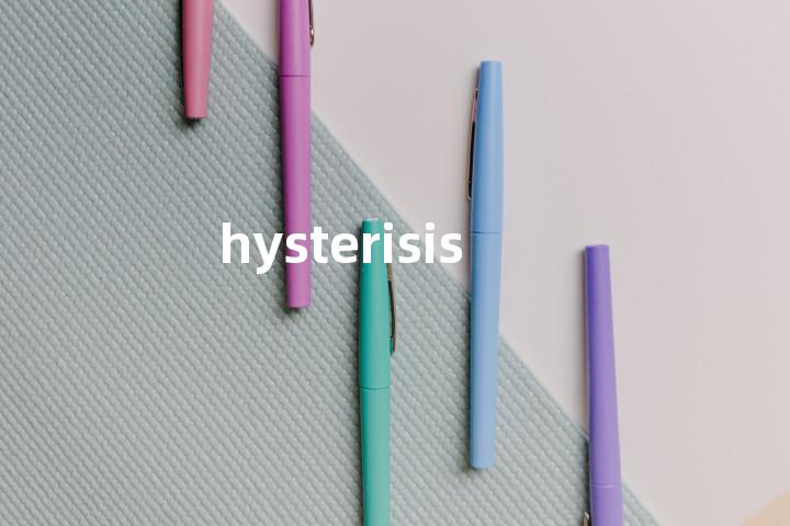 hysterisis单词图解，单词释义场景配图