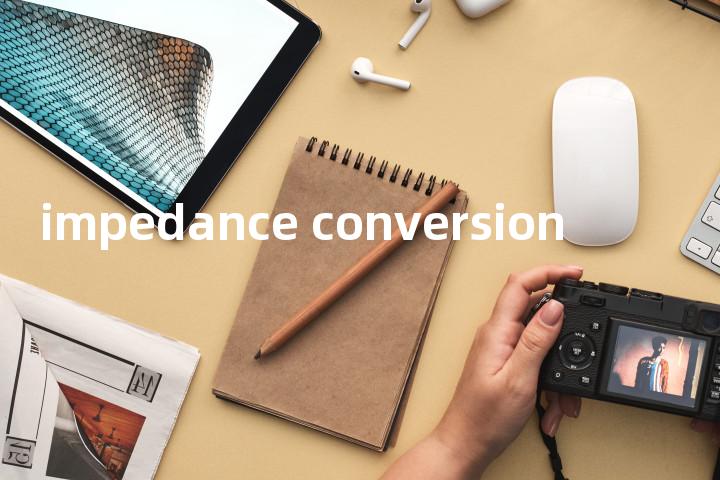 impedance conversion单词图解，单词释义场景配图
