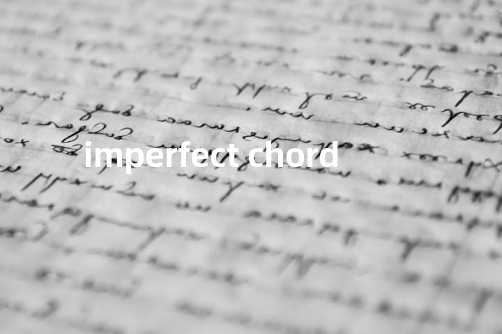 imperfect chord单词图解，单词释义场景配图