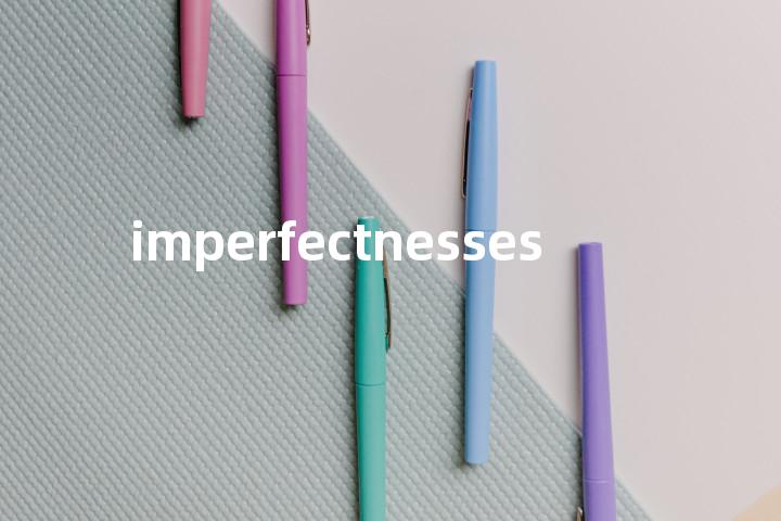 imperfectnesses单词图解，单词释义场景配图
