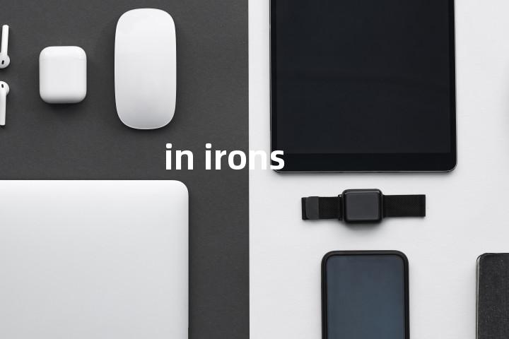 in irons单词图解，单词释义场景配图