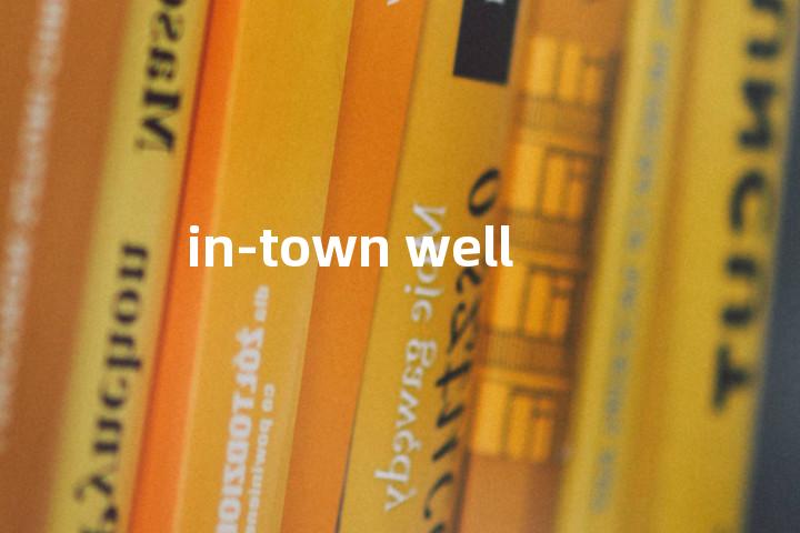 in-town well单词图解，单词释义场景配图