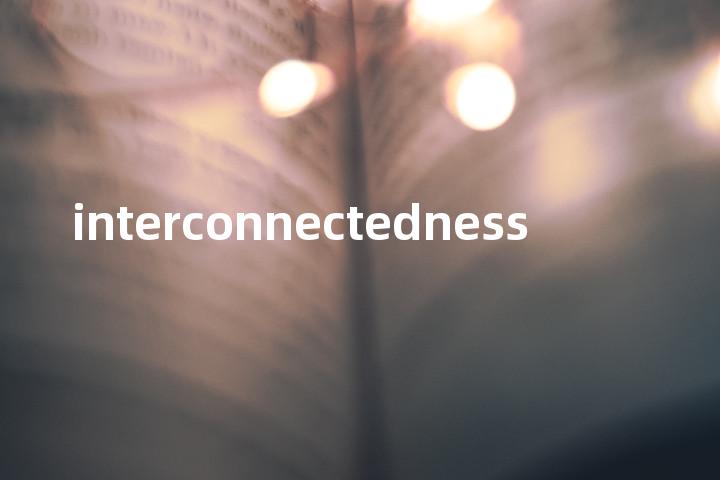interconnectedness单词图解，单词释义场景配图