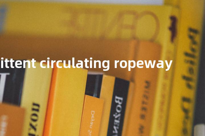 intermittent circulating ropeway单词图解，单词释义场景配图
