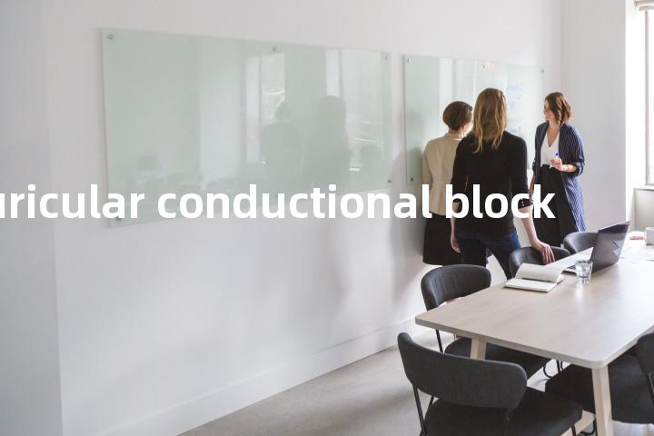 intra-auricular conductional block单词图解，单词释义场景配图