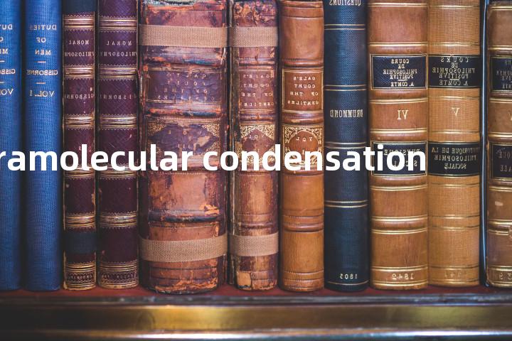 intramolecular condensation单词图解，单词释义场景配图