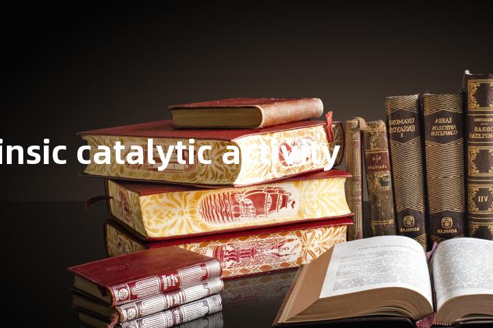 intrinsic catalytic activity单词图解，单词释义场景配图