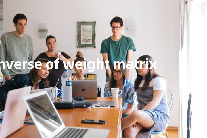 inverse of weight matrix单词图解，单词释义场景配图