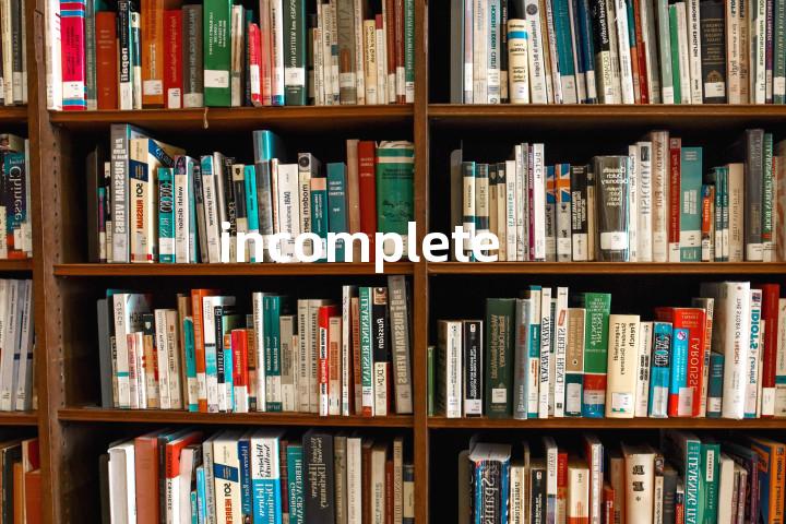 incomplete