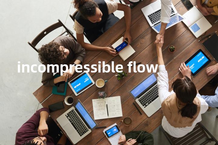 incompressible flow单词图解，单词释义场景配图