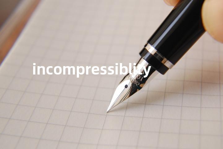 incompressiblity单词图解，单词释义场景配图