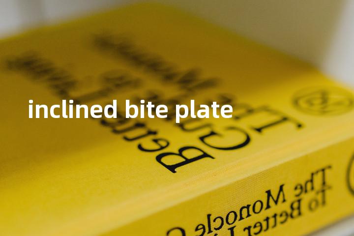 inclined bite plate单词图解，单词释义场景配图