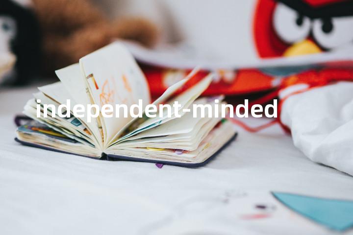 independent-minded单词图解，单词释义场景配图