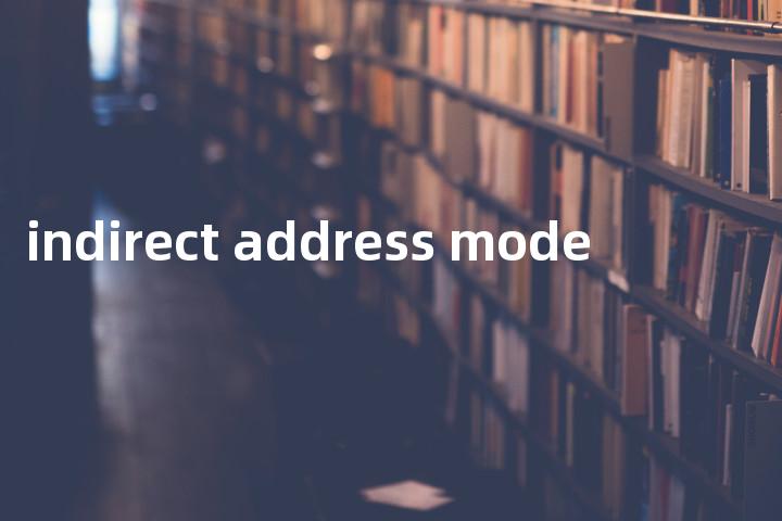 indirect address mode单词图解，单词释义场景配图