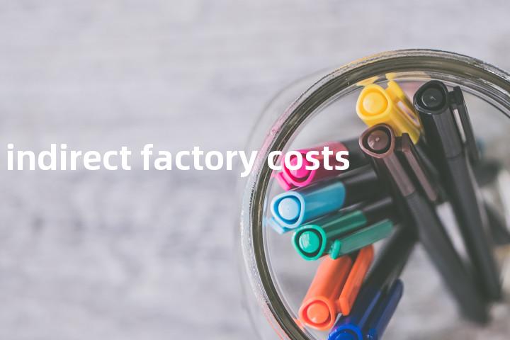 indirect factory costs单词图解，单词释义场景配图