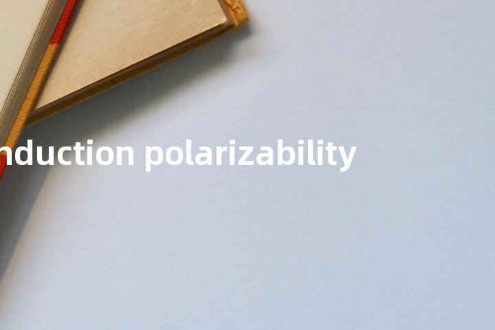 induction polarizability单词图解，单词释义场景配图