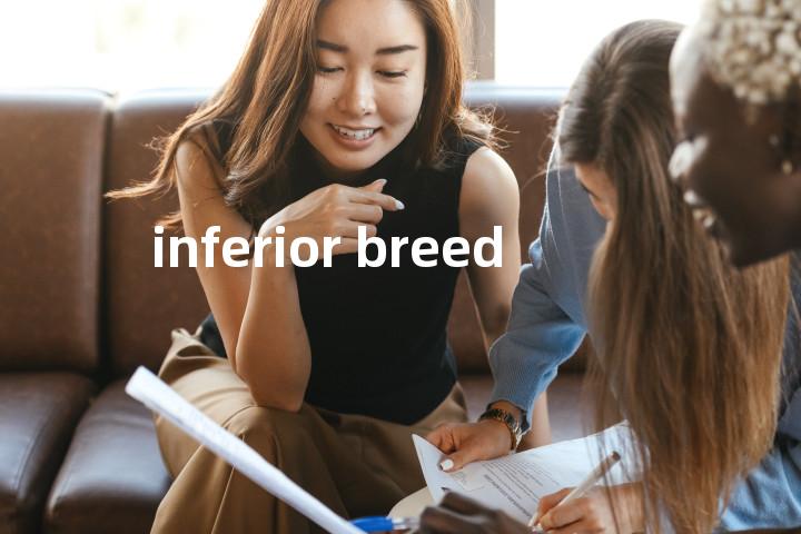 inferior breed单词图解，单词释义场景配图