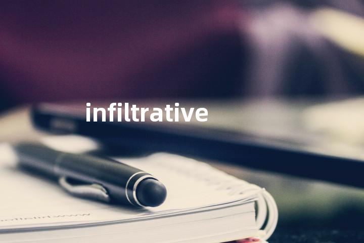 infiltrative单词图解，单词释义场景配图