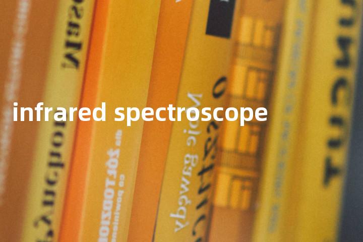 infrared spectroscope单词图解，单词释义场景配图