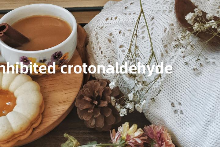 inhibited crotonaldehyde单词图解，单词释义场景配图