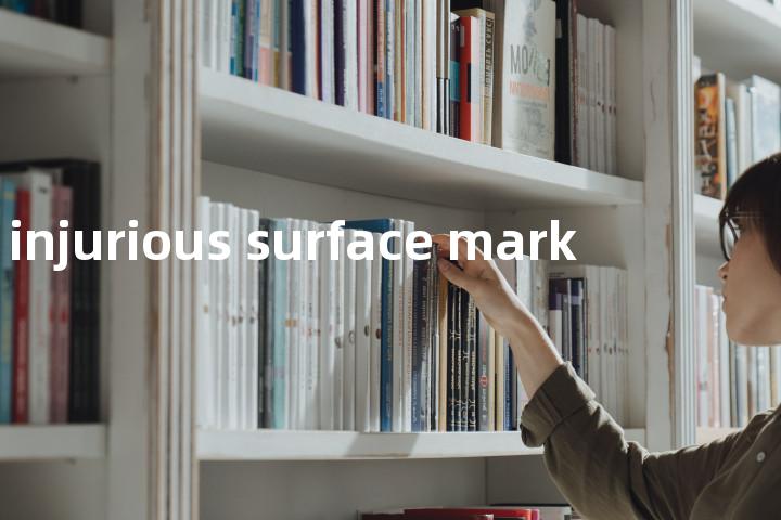injurious surface mark单词图解，单词释义场景配图