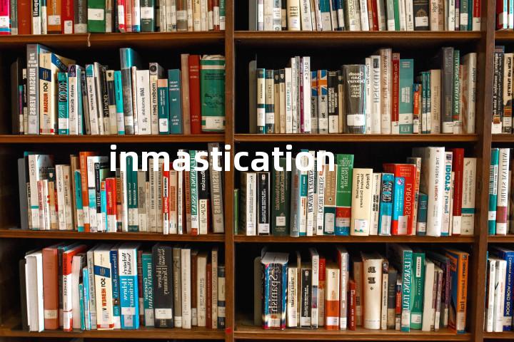 inmastication单词图解，单词释义场景配图