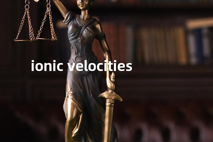 ionic velocities单词图解，单词释义场景配图