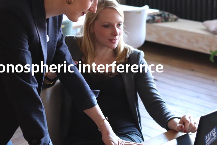 ionospheric interference单词图解，单词释义场景配图