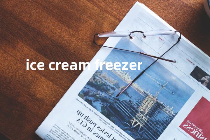 ice cream freezer单词图解，单词释义场景配图