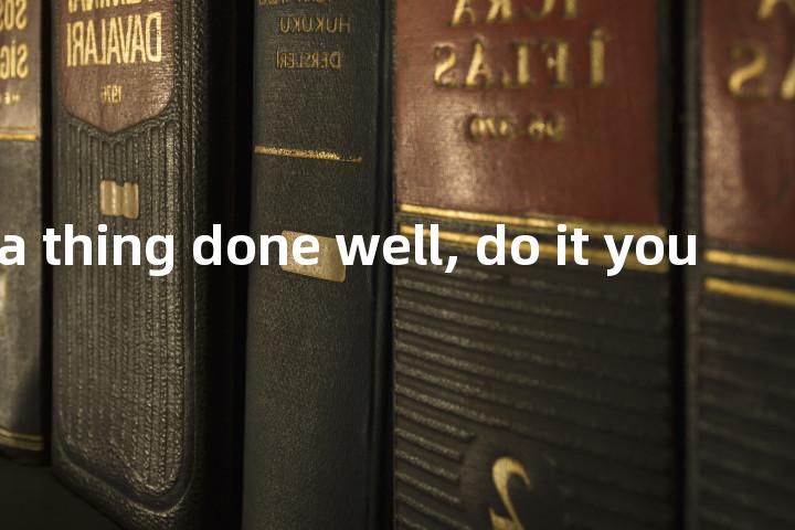 if you want a thing done well, do it yourself单词图解，单词释义场景配图