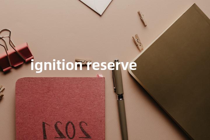 ignition reserve单词图解，单词释义场景配图