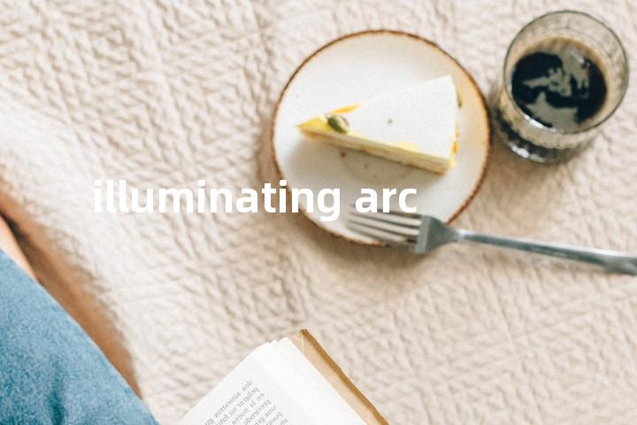 illuminating arc单词图解，单词释义场景配图