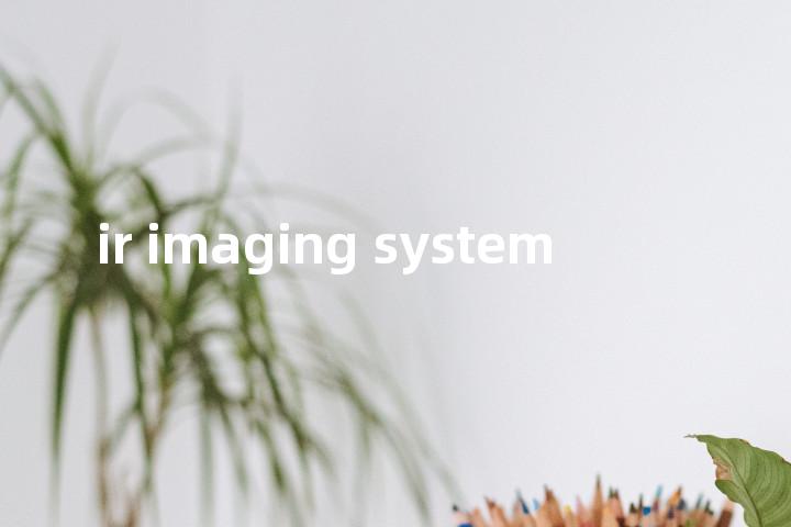 ir imaging system单词图解，单词释义场景配图