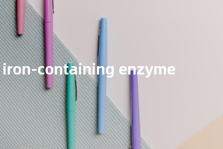 iron-containing enzyme单词图解，单词释义场景配图