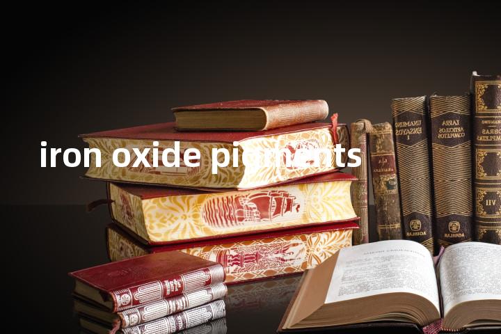 iron oxide pigments单词图解，单词释义场景配图