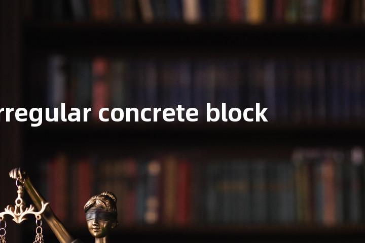 irregular concrete block单词图解，单词释义场景配图