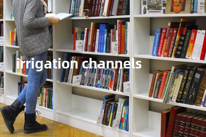 irrigation channels单词图解，单词释义场景配图