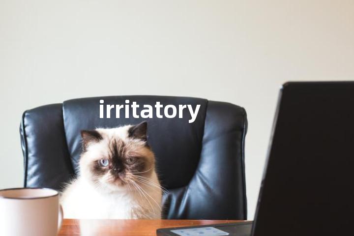irritatory单词图解，单词释义场景配图