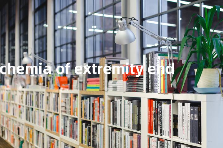 ischemia of extremity end单词图解，单词释义场景配图