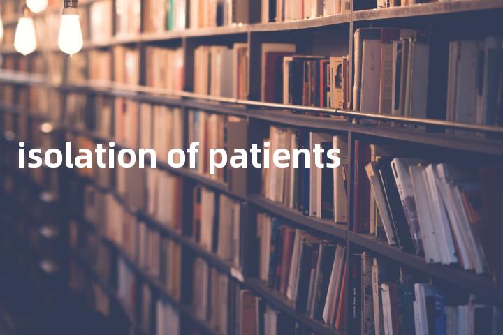 isolation of patients单词图解，单词释义场景配图