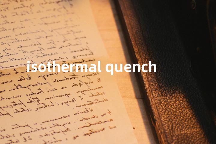 isothermal quench单词图解，单词释义场景配图