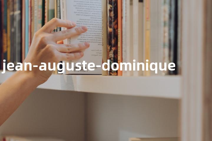 jean-auguste-dominique单词图解，单词释义场景配图