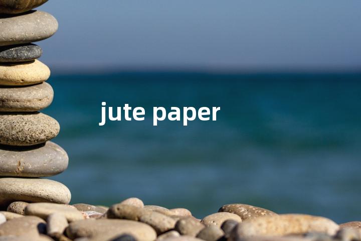 jute paper单词图解，单词释义场景配图