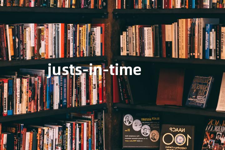 justs-in-time单词图解，单词释义场景配图