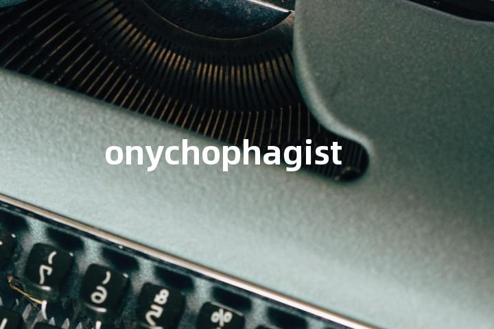 onychophagist单词图解，单词释义场景配图